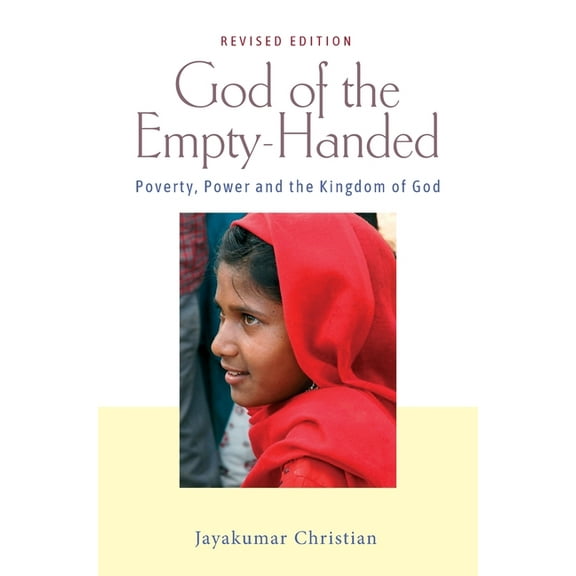 God of the Empty-Handed: Poverty, Power and the Kingdom of God, (Paperback)