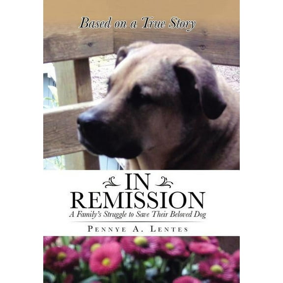 In Remission: A Family's Struggle to Save Their Beloved Dog, (Hardcover)