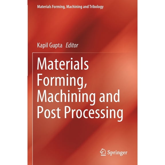 Materials Forming, Machining and Tribolo Materials Forming, Machining and Post Processing, (Paperback)