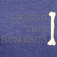 thumbnail image 3 of CafePress - I Found This Humerus T Shirt - Womens Tri-blend T-Shirt, 3 of 4