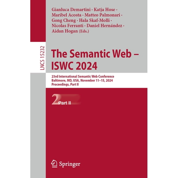 Lecture Notes in Computer Science The Semantic Web - Iswc 2024: 23rd International Semantic Web Conference, Baltimore, MD, Usa, November 11-15, 2024, Proc, Book 15232, (Paperback)