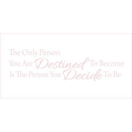 The Only Person You are Destined to Become is the Person.. Vinyl Quote - Medium - Blush