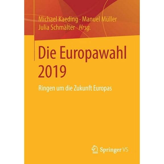 Die Europawahl 2019: Ringen Um Die Zukunft Europas, (Paperback)