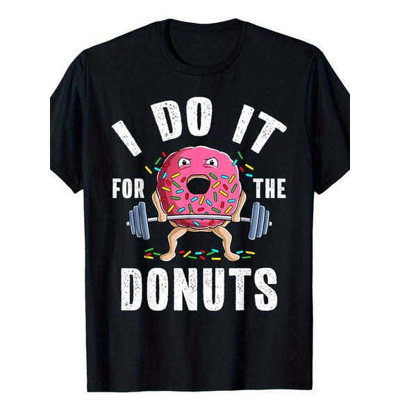 For The Donuts Funny Weightlifting Gym Graphic Tee for Men Women, Workout Bodybuilding Short Sleeve T-Shirt, Casual Crew Neck Top for Daily Fitness Gift