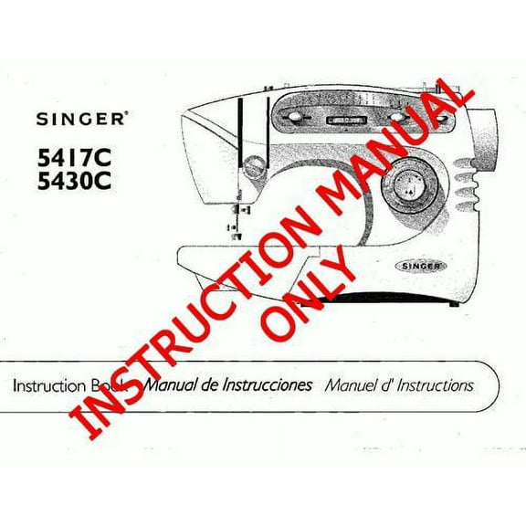 Singer 5417-5430 Sewing Machine/Embroidery/Serger Owners Manual