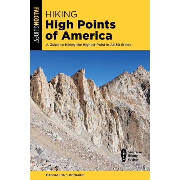 Regional Hiking Hiking High Points of America: A Guide to Hiking the Highest Point in All 50 States, (Paperback)