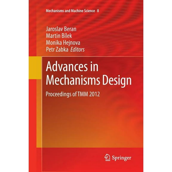 Mechanisms and Machine Science Advances in Mechanisms Design: Proceedings of Tmm 2012, Book 8, (Paperback)