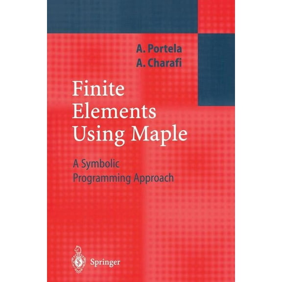 Finite Elements Using Maple: A Symbolic Programming Approach, (Paperback)