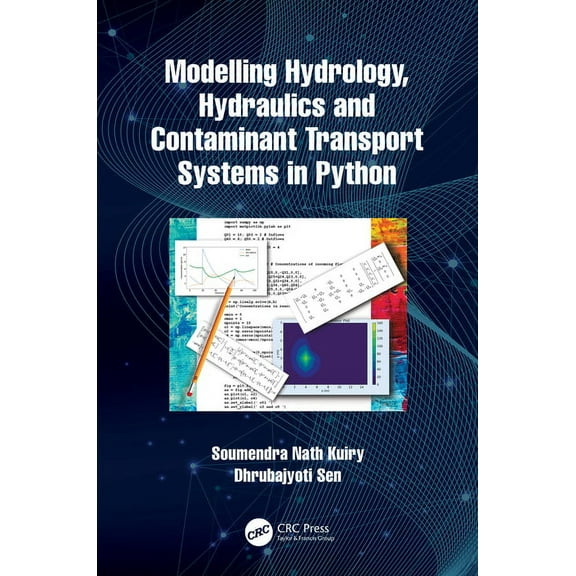 Modelling Hydrology, Hydraulics and Contaminant Transport Systems in Python, (Hardcover)