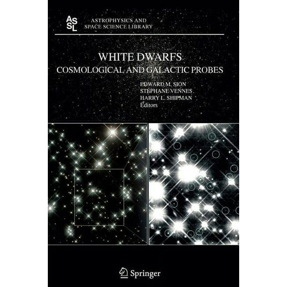 Astrophysics and Space Science Library White Dwarfs: Cosmological and Galactic Probes, Book 332, (Paperback)