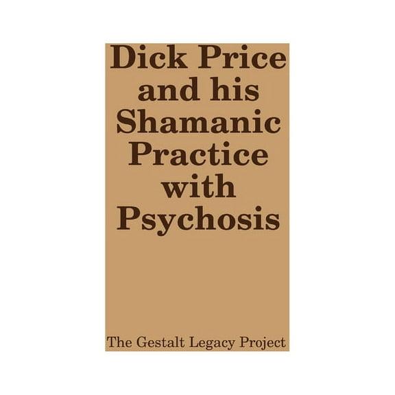 Dick Price and his Shamanic Practice with Psychosis (Paperback)