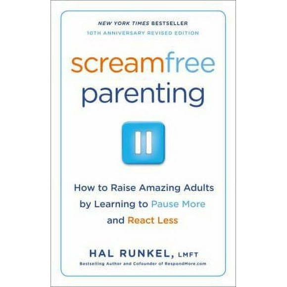 Pre-Owned Screamfree Parenting, 10th Anniversary Revised Edition : How to Raise Amazing Adults by Learning to Pause More and React Less 9780767927437