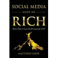 thumbnail image 1 of Pre-Owned Social Media Made Me Rich: Here's How It Can Do the Same for You (Paperback) 1630477931 9781630477936, 1 of 1