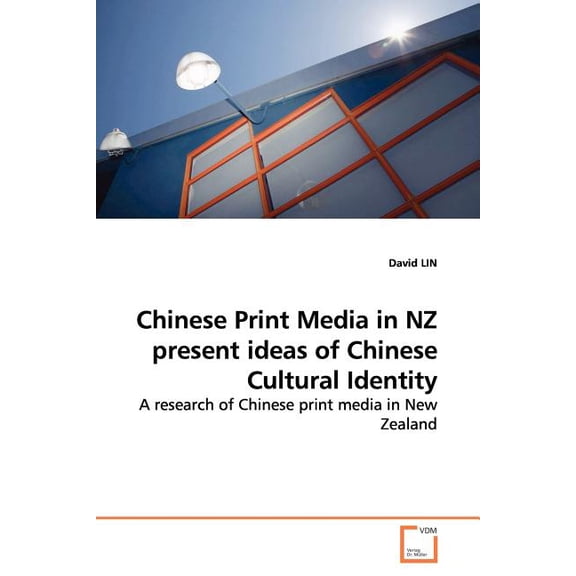 Chinese Print Media in NZ present ideas of Chinese Cultural Identity (Paperback)