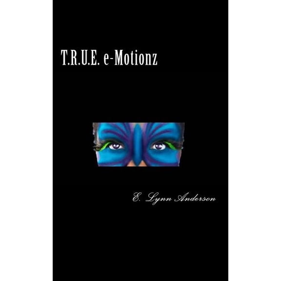 T.R.U.E. E-Motionz : Poems for Your Mind and Soul (Paperback)