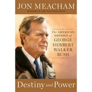 Pre-Owned Destiny and Power: The American Odyssey of George Herbert Walker Bush (Hardcover 9781400067657) by Jon Meacham