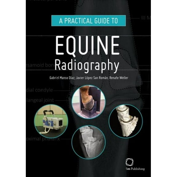 A Practical Guide to Equine Radiography (Hardcover)