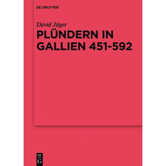 Ergänzungsbände Zum Reallexikon der Germ Plündern in Gallien 451-592, Book 103, (Hardcover)