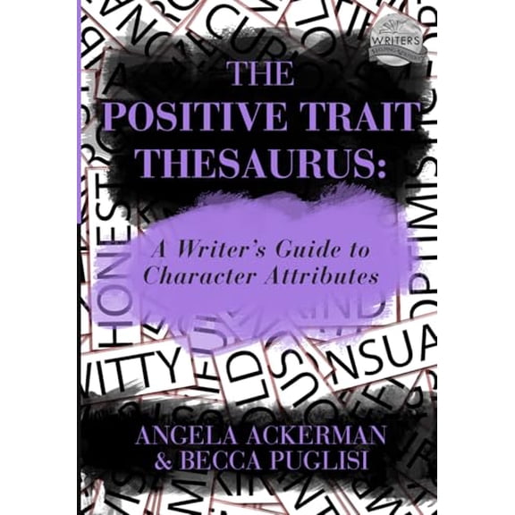 Pre-Owned The Positive Trait Thesaurus: A Writer's Guide to Character Attributes (Writers Helping Writers Series), 9780989772518, 0989772519, Paperback,