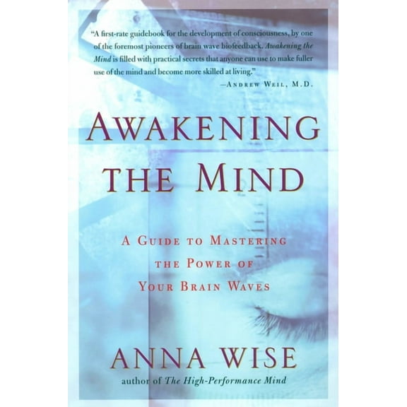 Awakening the Mind: A Guide to Mastering the Power of Your Brain Waves, (Paperback)