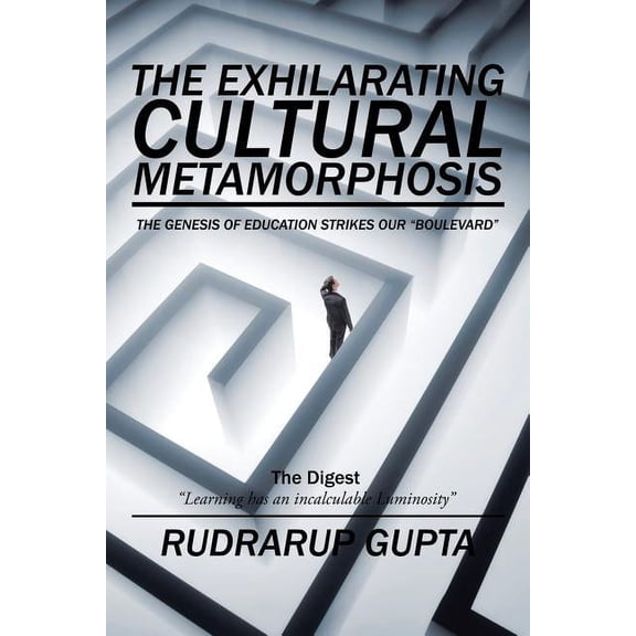 The Exhilarating Cultural Metamorphosis: The Genesis of Education strikes our "Boulevard", (Paperback)