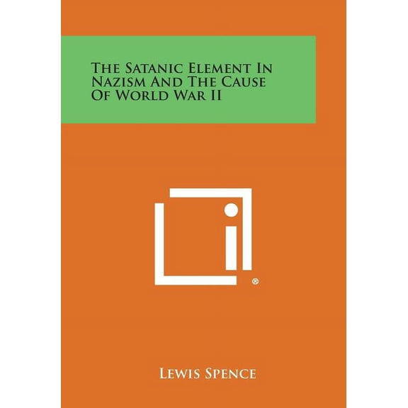 The Satanic Element in Nazism and the Cause of World War II