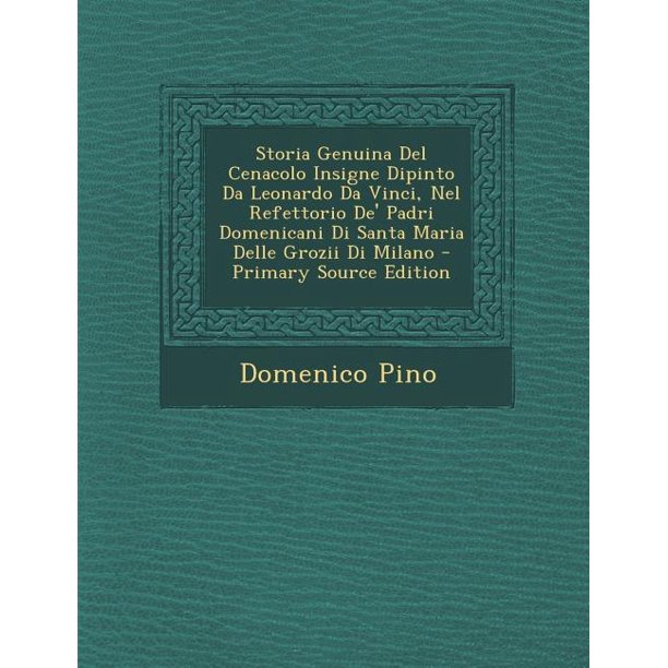 Storia Genuina del Cenacolo Insigne Dipinto Da Leonardo Da Vinci, Nel