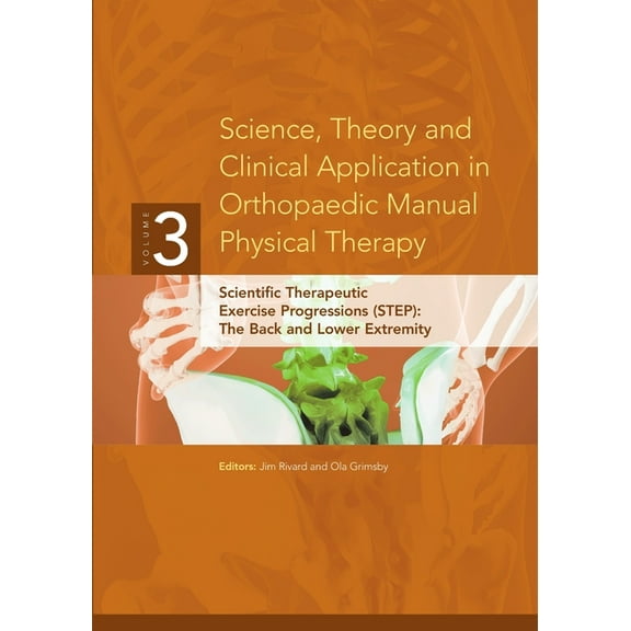 Science, Theory and Clinical Application in Orthopaedic Manual Physical Therapy: Scientific Therapeutic Exercise Progres, (Paperback)