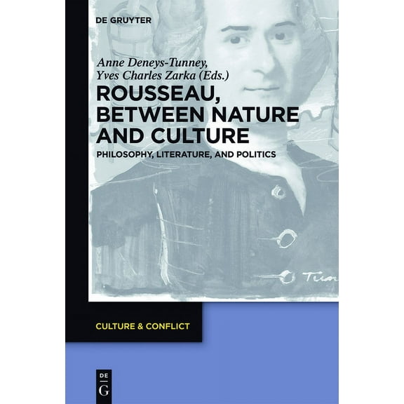 Culture & Conflict Rousseau Between Nature and Culture: Philosophy, Literature, and Politics, Book 8, (Hardcover)