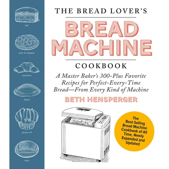 The Bread Lover's Bread Machine Cookbook, Newly Expanded and Updated: A Master Baker's 300-Plus Favorite Recip, (Paperback)