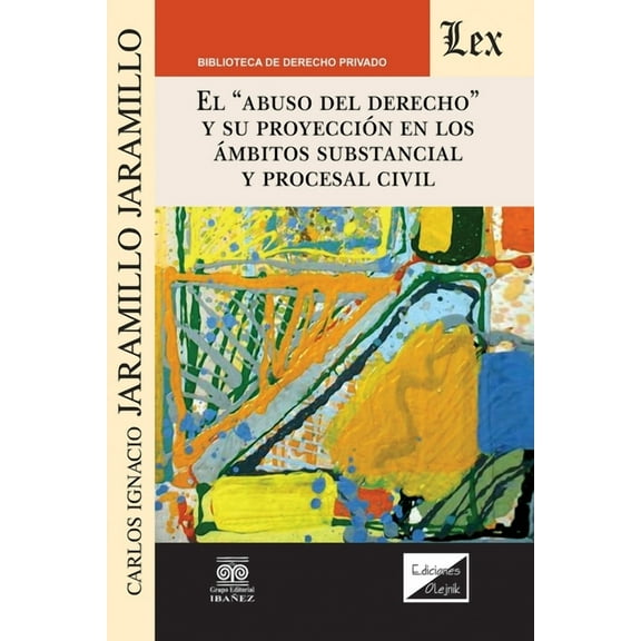 El Abuso del Derecho Y Su Proyección En Los Ámbitos Substancial Y Procesal Civil (Paperback)