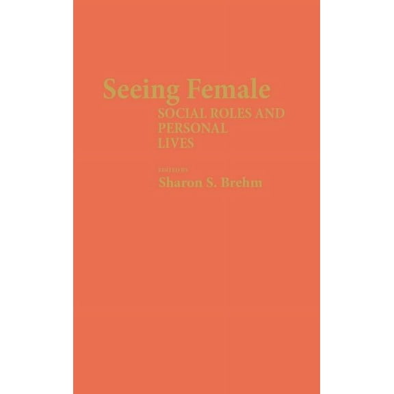 Contributions in Women's Studies Seeing Female: Social Roles and Personal Lives, (Hardcover)