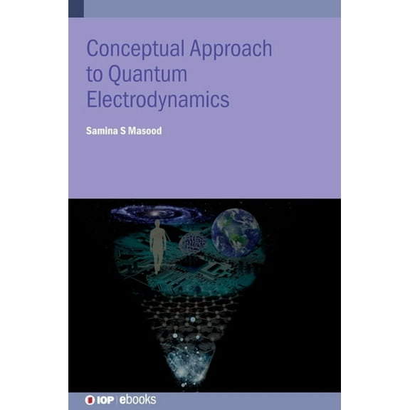 Conceptual Approach to Quantum Electrodynamics and Applications: A student guide, (Hardcover)