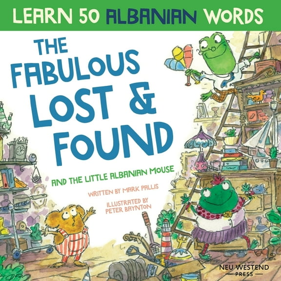 The Fabulous Lost & Found and the little Albanian mouse: Albanian book for kids. Learn 50 Albanian words with a fun, hea, (Paperback)