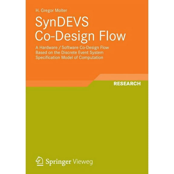 Syndevs Co-Design Flow: A Hardware / Software Co-Design Flow Based on the Discrete Event System Specification Model of C, (Paperback)