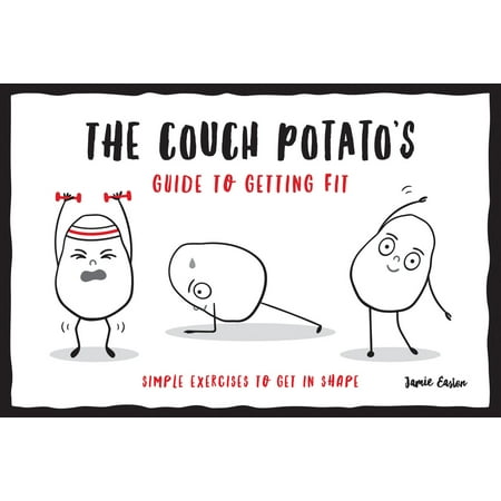 The Couch Potato S Guide To Getting Fit Simple Exercises To Get