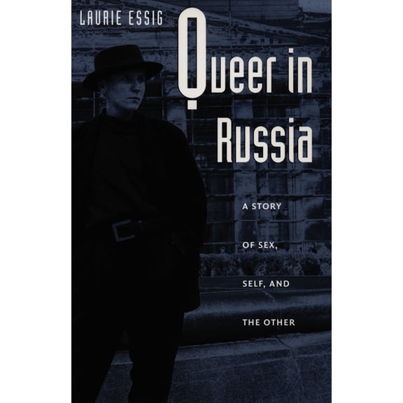 Queer in Russia : A Story of Sex, Self, and the Other (Paperback)