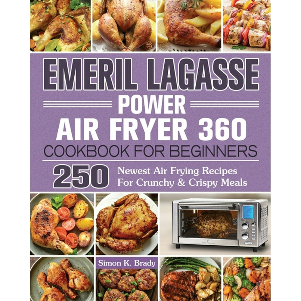 Emeril Lagasse Power Air Fryer 360 Cookbook For Beginners (Paperback