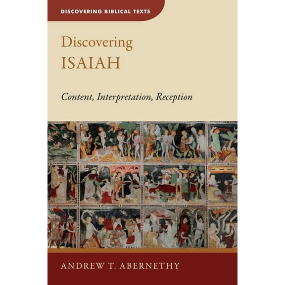 Discovering Biblical Texts (Dbt) Discovering Isaiah: Content, Interpretation, Reception, (Paperback)