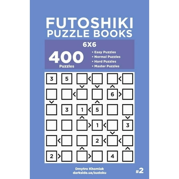 Futoshiki Puzzle Books: Futoshiki Puzzle Books - 400 Easy to Master Puzzles 6x6 (Volume 2) (Paperback)