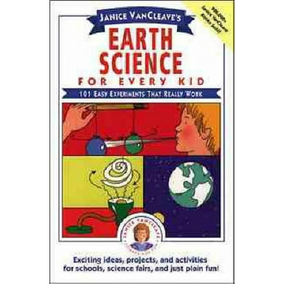 Janice VanCleave's Earth Science for Every Kid: 101 Easy Experiments that Really Work (Science for Every Kid Series)