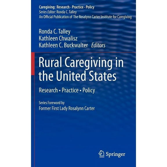Caregiving: Research - Practice - Policy Rural Caregiving in the United States: Research, Practice, Policy, (Hardcover)