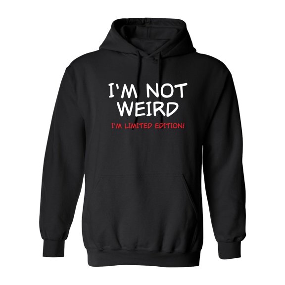 I'm Not Weird I'm Limited Edition Sarcastic Novelty Gift Idea Adult Humor Funny Men's Hoodies