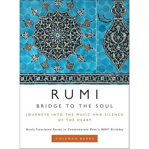 Rumi: Bridge to the Soul: Journeys Into the Music and Silence of the Heart, (Hardcover)