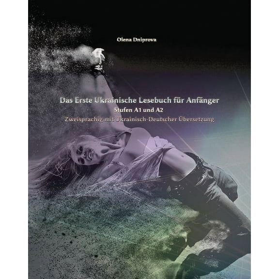 Das Erste Ukrainische Lesebuch für Anfänger: Stufen A1 und A2 Zweisprachig mit Ukrainisch-deutscher Übersetzung, (Paperback)