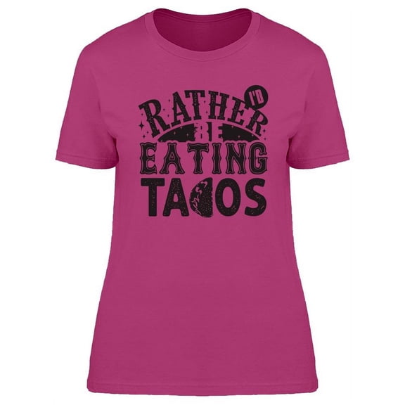 I'd Rather Be Eating T-Shirt Women -Image by Shutterstock, Female 3X-Large