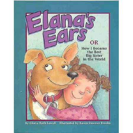 Elana's Ears, or How I Became the Best Big Sister in the (Best Sister In The World Poem)