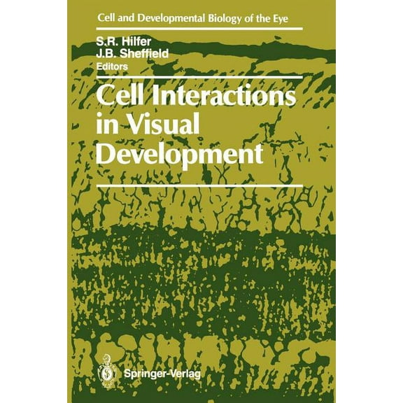Cell and Developmental Biology of the Ey Cell Interactions in Visual Development, (Paperback)