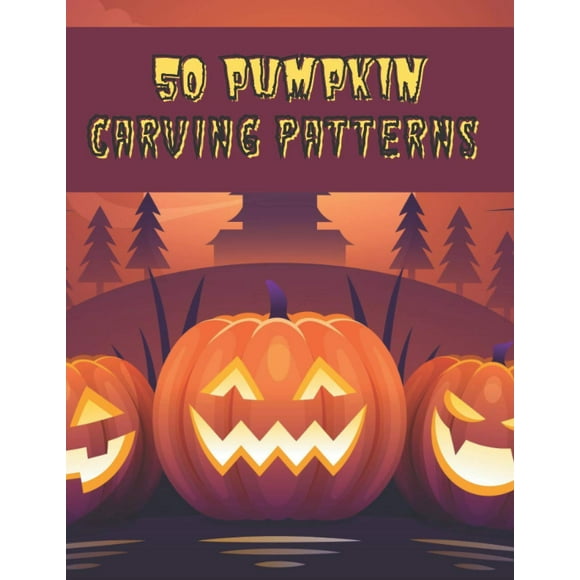 50 Pumpkin Carving Patterns: The perfect Halloween pumpkin carving stencil book - DIY - For All Ages and Skills. 50 Fun Stencils fit for kids and adults from easy to difficult (Halloween Crafts)