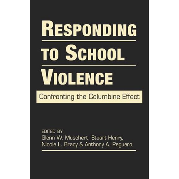 Pre-Owned Responding to School Violence: Confronting the Columbine Effect (Social Problems, Social Constructions), 9781588269072, 1588269078, Hardcover,